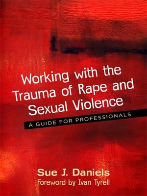 cover image of Working with the Trauma of Rape and Sexual Violence